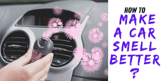 How to Make a Car Smell Better? - Autoxmatch