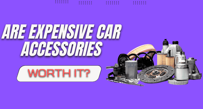 Are Expensive Car Accessories Really Worth It? A Buyer’s Perspective - Autoxmatch